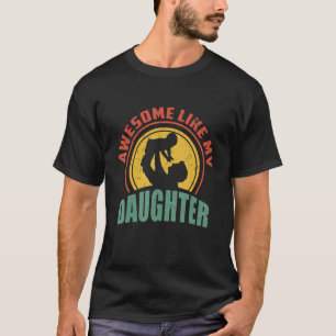Camiseta Impresionantes hombres como mi hija, papá y hija B