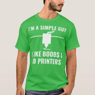 Camiseta Impresora 3D Graciosa, soy un tipo simple que me g
