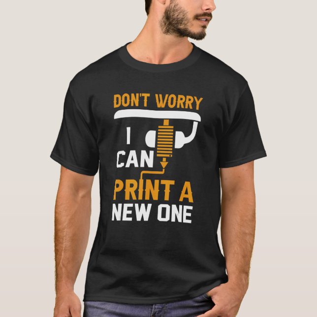 Camiseta Impresora 3d no se preocupe si puedo imprimir una  (Anverso)