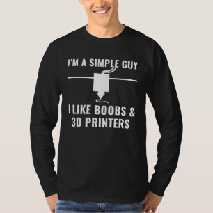 Camiseta Impresora 3D Soy un tipo simple Me gustan las impr