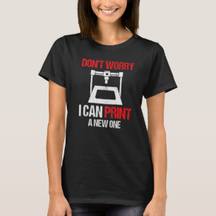 Camiseta Impresora de impresión 3D: No te preocupes, puedo