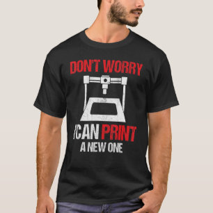 Camiseta Impresora de impresión 3D: No te preocupes, puedo