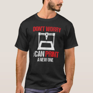 Camiseta Impresora de impresión 3D: No te preocupes, puedo