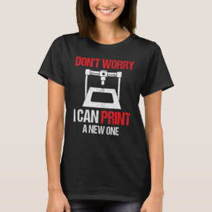 Camiseta Impresora de impresión 3D No te preocupes, puedo i