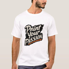 Camiseta Imprime Tu Pasión – Frase de Motivación Creativa