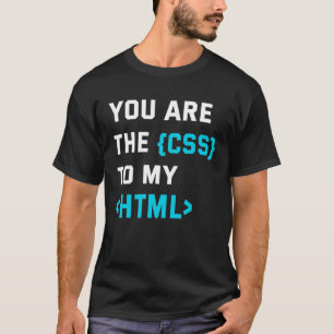 Camiseta Imprimir al revés tú eres el CSS para mi html