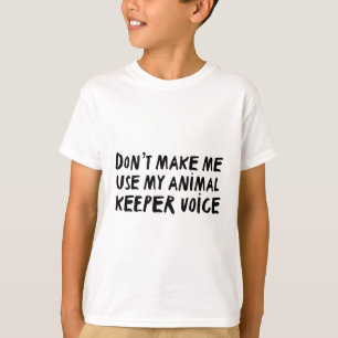 Camiseta Imprimir arte de Zookeeper "No me hagas usar mi Tr