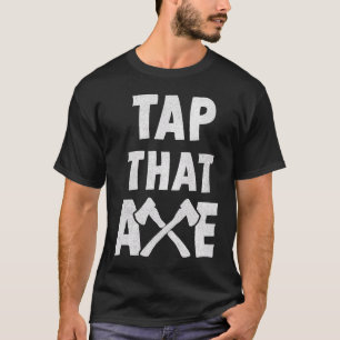 Camiseta Imprimir atrás Golpea ese hacha