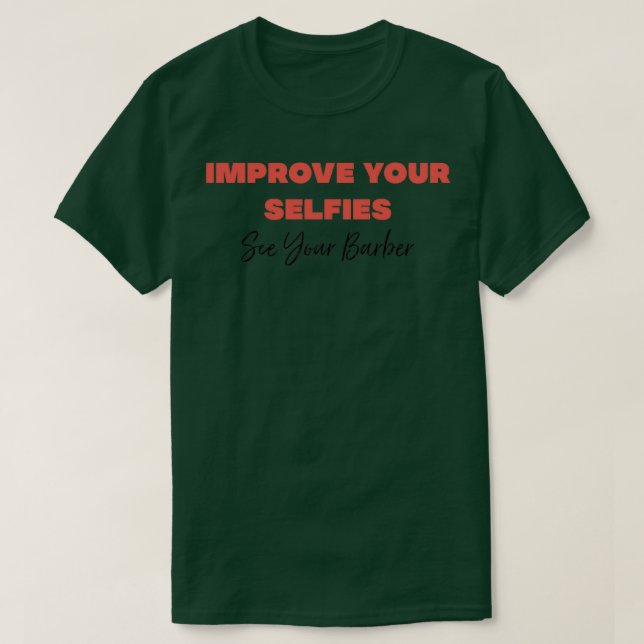 Camiseta Improve your selfies so see your barber (Diseño del anverso)