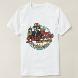 Camiseta Impuesto a los papás - Asegurarse de que no sea un