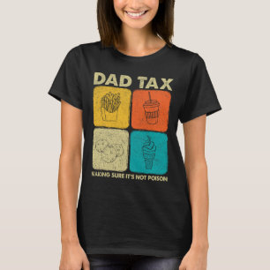 Camiseta Impuesto a papá para asegurarse de que no es venen