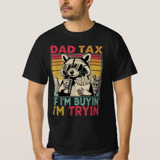 Camiseta Impuesto a papá si estoy comprando, estoy tratando