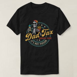 Camiseta Impuesto de Papá Asegurándose de que no sea veneno