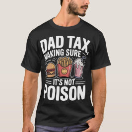 Camiseta Impuesto de Papá Asegurándose de que no sea veneno