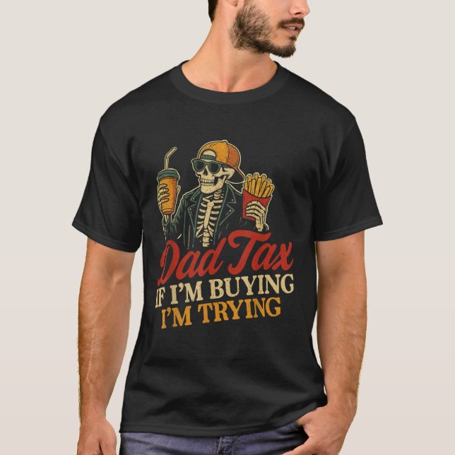 Camiseta Impuesto de Papá Si Estoy Comprando Estoy Intentan (Anverso)