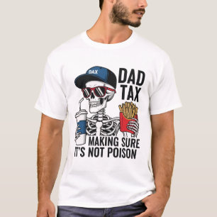 Camiseta Impuestos a los papás para asegurarse de que no so