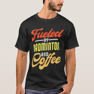 Camiseta Impulsado Por Badminton Y Coffee Funny Badminton P