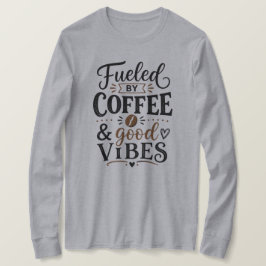 Camiseta Impulsado por Café y Buenos Sentimientos