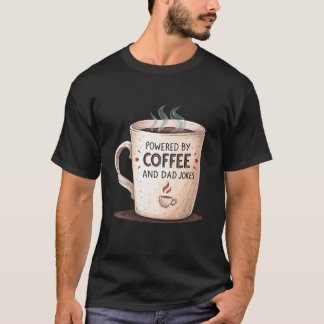 Camiseta Impulsado Por Café Y Chistes De Papá