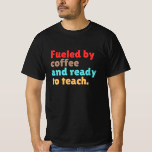 Camiseta Impulsado por Café y Listo para Enseñar –