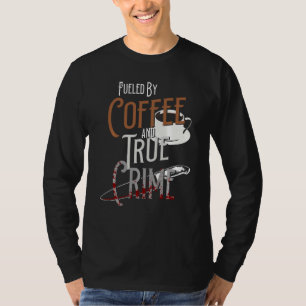 Camiseta Impulsado Por Café Y Verdadero Crimen Podcast Gráf