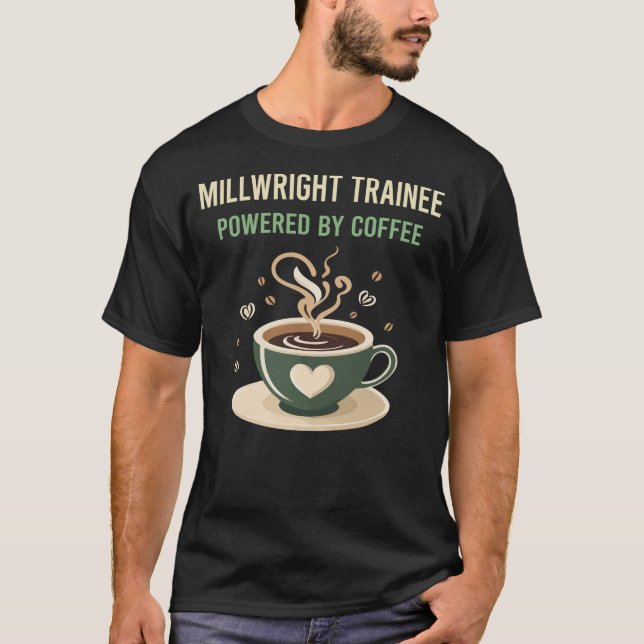 Camiseta Impulsado Por Coffee Millwright Trainee (Anverso)