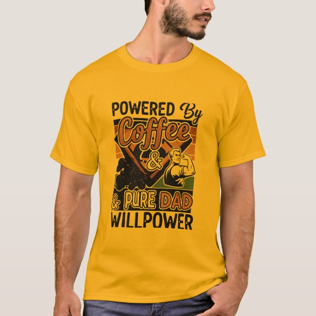 Camiseta Impulsado por Coffee & Pure Dad Willpower (Anverso)