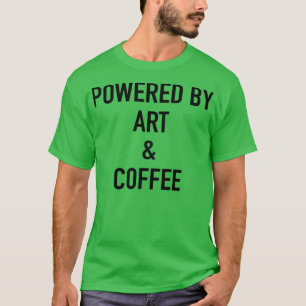 Camiseta Impulsado Por El Arte Y El Café