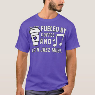 Camiseta impulsado por el café y la música jazz latina