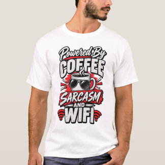 Camiseta Impulsado por el sarcasmo del café y WiFi divertid
