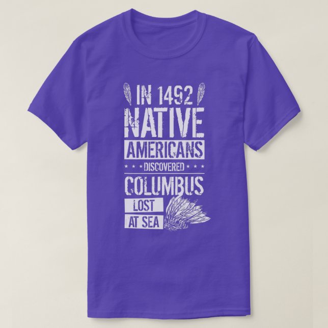 Camiseta In 1492 Native Americans Discovered Columbus Lost  (Diseño del anverso)