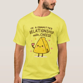 Camiseta In a Committed Relationship with Cheese Lover