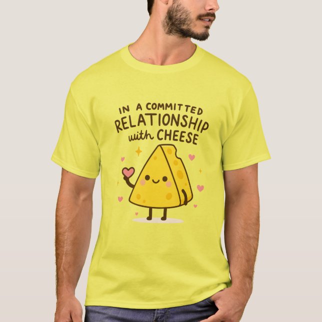 Camiseta In a Committed Relationship with Cheese Lover (Anverso)