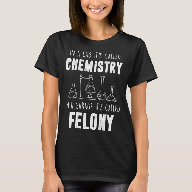 Camiseta In A Lab It s Called Chemistry  Chemist (Anverso)