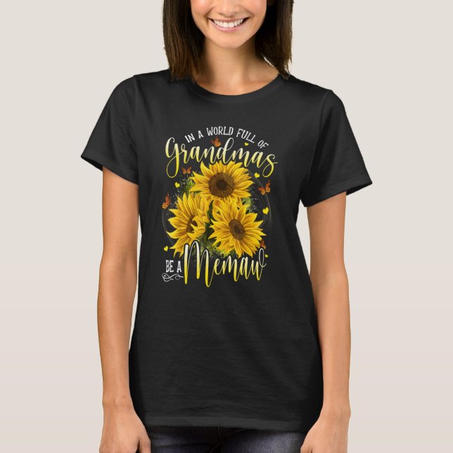 Camiseta In A World Full Of Grandma Be A Memaw Sunflowers (Anverso)