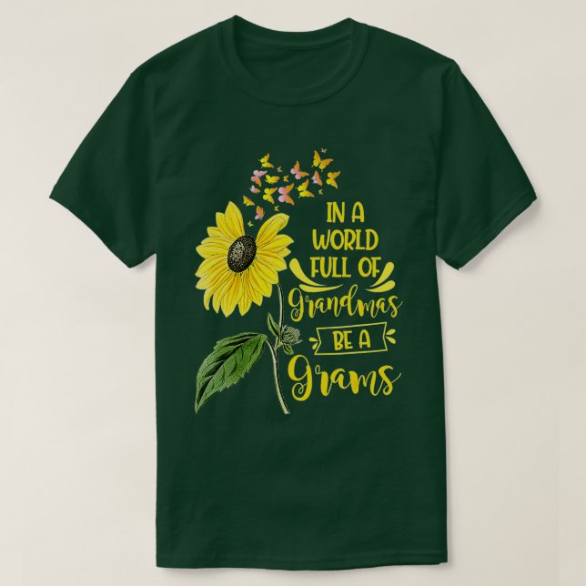 Camiseta In A World Full Of Grandmas Be A Grams Sunflower C (Diseño del anverso)