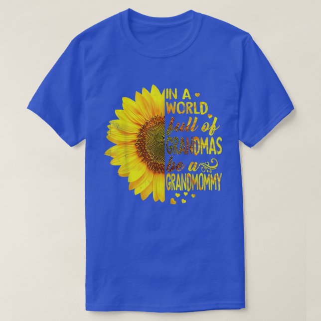 Camiseta In a world full of grandmas be Grandmommy Sunflowe (Diseño del anverso)