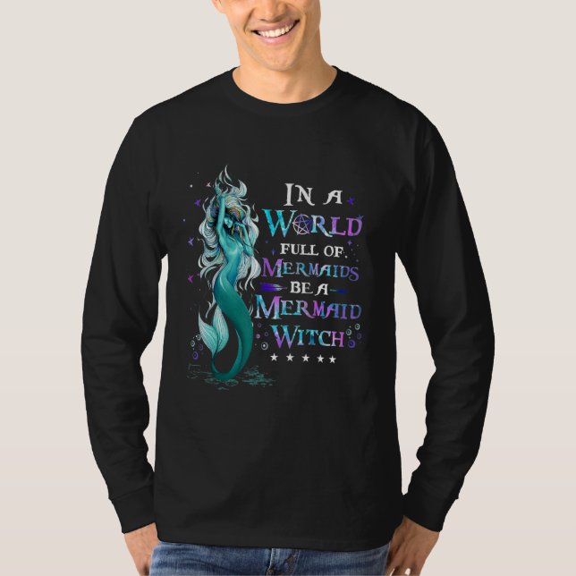 Camiseta IN A WORLD Full Of MERMAIDs Be a Mermaid Witch (Anverso)