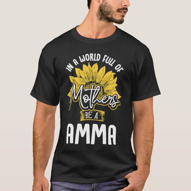 Camiseta In A World Full Of Mothers be a Amma (Anverso)