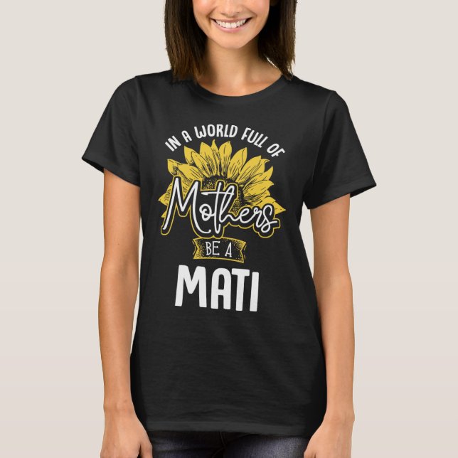 Camiseta In A World Full Of Mothers be a Mati (Anverso)