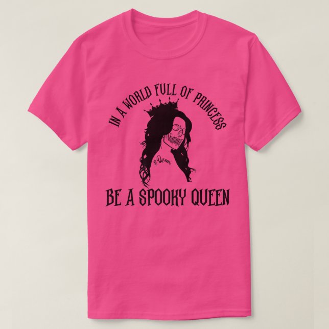 Camiseta In A World Full Of Princess Be A Spooky Queen Hall (Diseño del anverso)