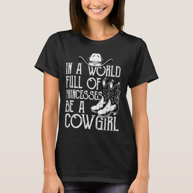 Camiseta In A World Full Of Princesses Be A Cowgirl - Boots (Anverso)