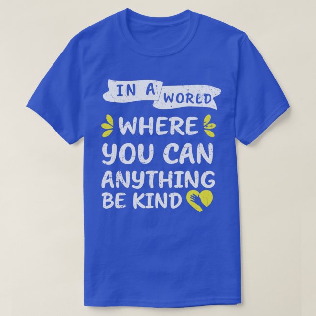 Camiseta in a world where you can anything be kind2 (Diseño del anverso)