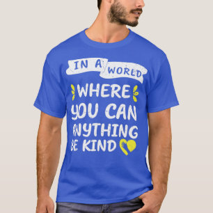 Camiseta in a world where you can anything be kind2