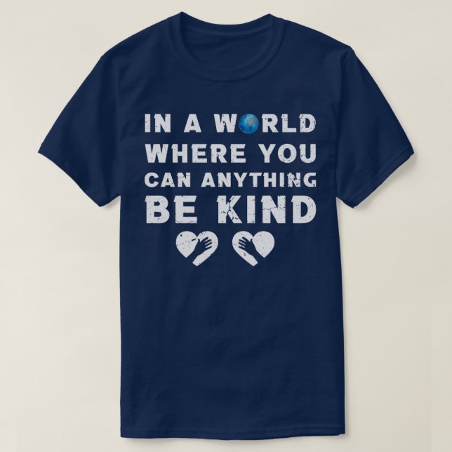 Camiseta in a world where you can anything be kind5 (Diseño del anverso)