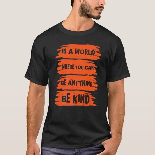 Camiseta In A World Where You Can Anything Be Kind Unity Da (Anverso)