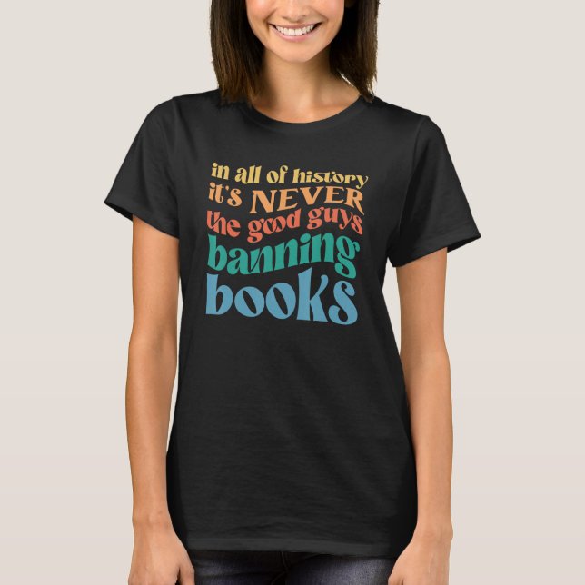 Camiseta In All History It s Never The Good Guys Banning Bo (Anverso)