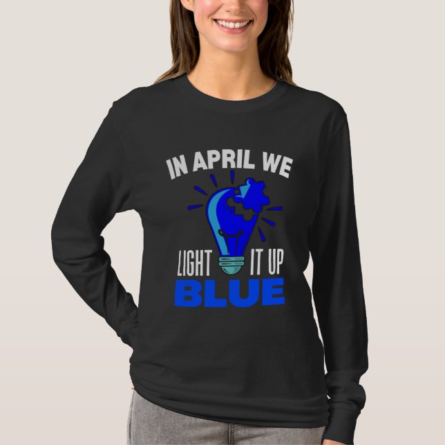 Camiseta In April We Light It Up Blue For Autism Awareness  (Anverso)