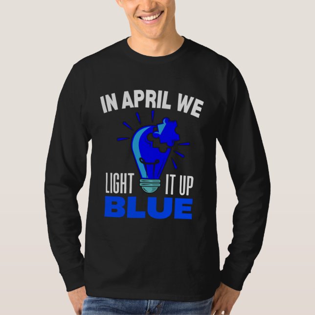 Camiseta In April We Light It Up Blue For Autism Awareness  (Anverso)