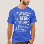 Camiseta In August We Wear Purple Overdose Awareness Month<br><div class="desc">In August We Wear Purple Overdose Awareness Month  .</div>